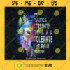 It Takes Strength To Tolerate The Pain Everyday Svg Colorful Wolf Svg Cancer Svg