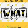 It is What It Is Svg Funny Svg Quote Funny Life Svg Funny Svg Saying Svg Designs For Shirt Vector Clipart Silhouette Cricut Download Design 532