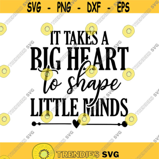 It take a big heart to shape little minds Decal Files cut files for cricut svg png dxf Design 62