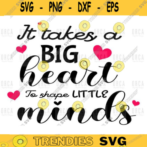 It takes a big heart to shape little minds SVG It takes a big heart SVG Teacher svg png Digital Files 350