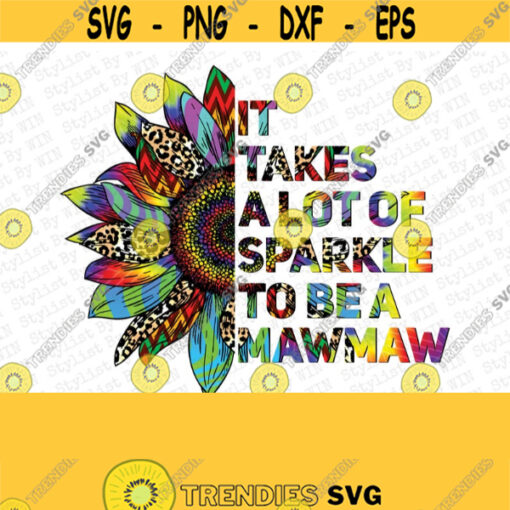 It takes a lot of sparkle to be a mawmaw tie dye leopard sunflower sublimation design png Mothers Day Digital Download Sublimation PNG Design 363
