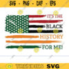It39s The Black History For Me black history svg black lives matter svg African american flag svg African American svg BLM svg african copy