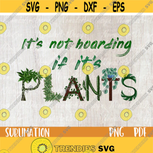 It39s not Hoarding if It39s Plants Png for Sublimation Plant Lady Shirt Png Its not Hoarding if Its Plants Printable Design Mom Life Design 146.jpg