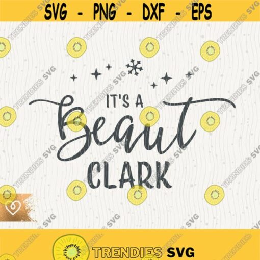 Its A Beaut Clark Svg Christmas Vacation Movie Png Beaut Clark Cut File for Cricut Svg Instant Download Svg Xmas Its A Beaut Clark Design 331
