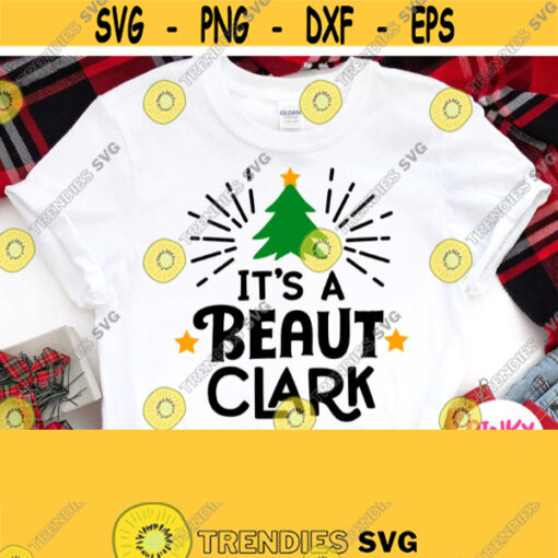 Its A Beaut Clark Svg Griswold Christmas Vacation Svg National Lampoons Svg Holidays Shirt Svg for Cricut Silhouette Mom Dad Baby Design 830