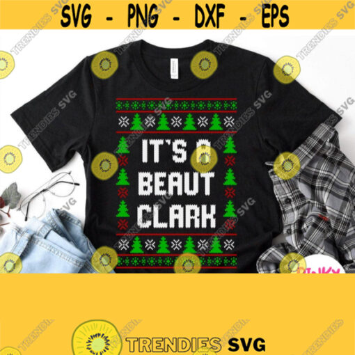 Its A Beaut Clark Svg Ugly Sweater Svg Christmas Shirt Svg Griswold Christmas Vacation Svg National Lampoons Svg Cricut Silhouette Design 826