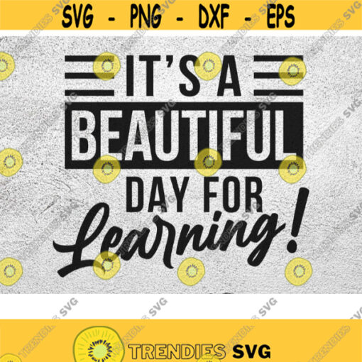Its A Beautiful Day For Learning svg Teacher svg Teacher Team Svg Teacher back to school svg first day teacher svg Design 111