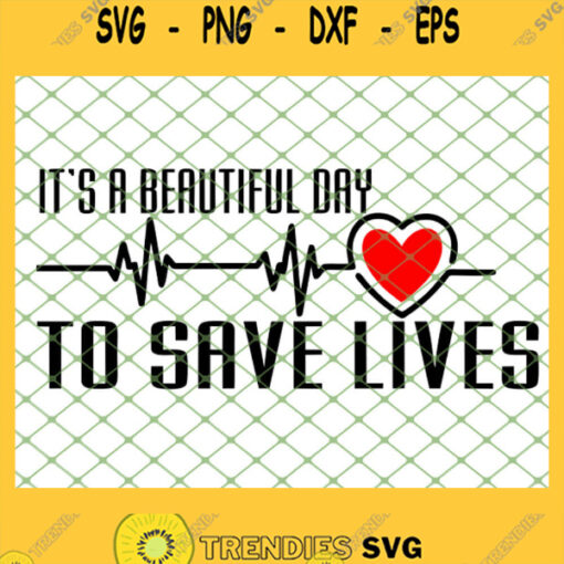 Its A Beautiful Day To Save Lives Greys Anatomy Quotes Sayings SVG PNG DXF EPS 1