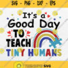 Its A Good Day To Teach Tiny Humans Svg Png