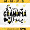 Its A Grandma Thing Quote Svg Cut File Grandma Vector Printable Clipart Grandparents Life Quote Bundle Grandpa Life Grandma Life Design 1240 copy
