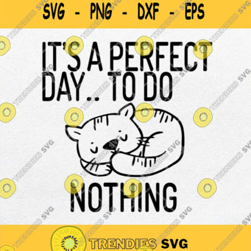 Its A Perfect Day To Do Nothing Svg Cat Lovers Svg Png Dxf Eps