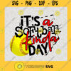 Its A Softball Kinda Day SVG Sports Digital Files Cut Files For Cricut Instant Download Vector Download Print Files