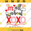 Its All About The XoXo svg Girl Valentine svg Valentines day saying svg Xo Xo svg Cute Valentines shirt design Girl Love shirt svg Design 1349