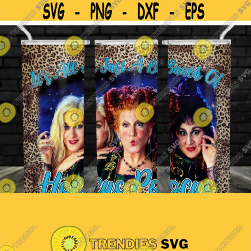 Its All Just A Bunch Of Hocus Pocus Png Hocus Pocus Tumbler Png tumbler wrap sanderson sisters png Sublimation Designs PNG File Design 464