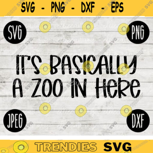 Its Basically a Zoo in Here SVG svg png jpeg dxf CommercialUse Vinyl Cut File Front Door Doormat Home Sign Decor Funny Cute Kids Big Family 681