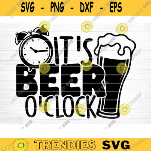 Its Beer OClock SVG Cut File Beer Svg Bundle Funny Beer Quotes Beer Dad Shirt Svg Beer Mug Svg Beer Lover Svg Silhouette Cricut Design 358 copy