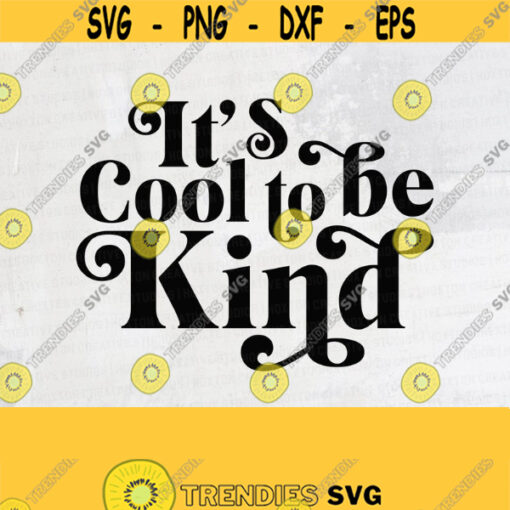 Its Cool to be Kind Svg Be Kind Svg Kind Svg Cool Shirt Svg Cricut File Digital DownloadDesign 767