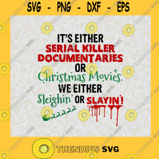 Its Either Serial Killer Document Movies or Christmas Movies SVG Movies Lover Idea for Perfect Gift Gift for Everyone Digital Files Cut Files For Cricut Instant Download Vector Download Print Files