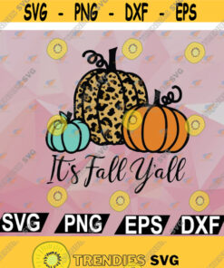 Its Fall Yall Pumpkin Svg Leopard Print Svg Autumn Halloween Cheetah Svg Thanksgiving Farmhouse Svg Files For Cricut Downloads Silhouette Design 87 Cut Files Svg Clip