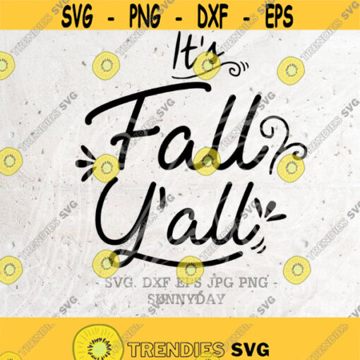 Its Fall Yall SVG File Thanksgiving DXF Silhouette Print Vinyl Cricut Cutting SVG T shirt Design Fall Handlettered svg Thankful svg Design 350