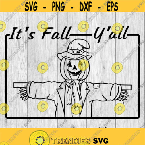 Its Fall Yall Scarecrow svg png ai eps dxf DIGITAL FILES for Cricut CNC and other cut or print projects Design 444