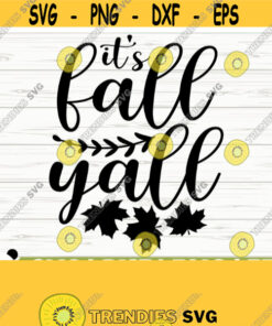 Its Fall Yall Svg Happy Fall Svg Fall Quote Svg October Svg Autumn Svg Fall Shirt Svg Fall Sign Svg Fall Decor Svg Fall Cut File Design 700