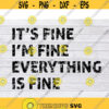 Its Fine SVG Im Fine SVG Everything Is Fine SVG Fine Svg Fine Sayings Svg Fine Saying Vectors Positive Sayings Svg Cut Files .jpg