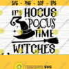 Its Hocus Pocus Time Witches Halloween Quote Svg Halloween Svg Spooky Svg Horror Svg Fall Svg October Svg Halloween Shirt Svg Design 72