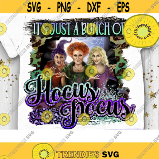 Its Just A Bunch of Hocus Pocus PNG Hocus Pocus Halloween Sublimation Leopard Spell on You Halloween Print Sanderson Sisters Design 1138 .jpg