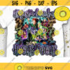 Its Just A Bunch of Hocus Pocus PNG Hocus Pocus Halloween Sublimation That Witch Spell on You Halloween Print Sanderson Sisters Design 228 .jpg