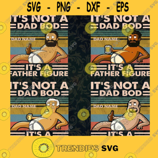 Its Not A Dad Bod Its A Father Figure PNG Fathers Day PNG Gift For Daddy PNG