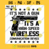 Its Not A Gun Its A High Speed Wireless Communication Device SVG Funny Handgun Pistol Gun Lover PNG JPG