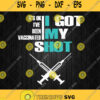 Its Ok I Ve Been Vaccinated I Got My Shot Svg Png Dxf Eps