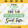 Its Ok If You Dont Like Me Not Everyone Has Good Taste Svg Png Dxf Eps