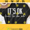 Its Ok Not to Be Ok SVG Funny Svg Sassy Svg Sarcastic Svg Quotes Sayings Cricut Cut File Depression Svg Commercial Use Download Design 958