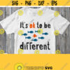 Its Ok To Be Different Svg Be Unique Shirt Svg File Autism Disease Asperger Syndrome Baby or Adult Design Cuttable Cricut Silhouette Design 78
