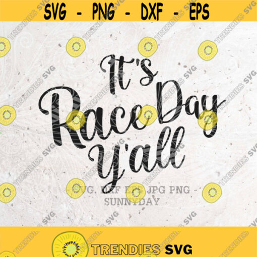 Its Race Day Yall svg File Race svgRacing svgRacing LifeCheckered FlagDXF Silhouette Print Vinyl Cricut Cutting SVG T shirt Design Design 403