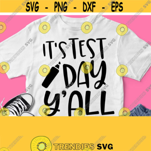 Its Test Day Yall Svg Test Day Shirt Svg Cricut Design Silhouette File Dxf Eps Pdf Jpg Png Printable Iron on Heat Press Transfer Image Design 893