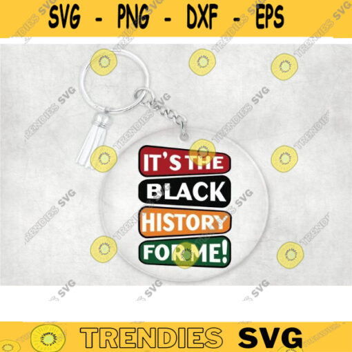 Its The Black History For Me black history svg keychain svg African american flag svg BLM svg black history month keychain svg Design 1484 copy