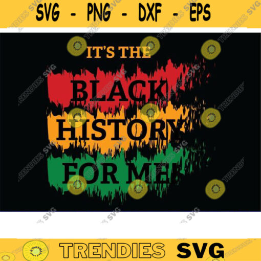 Its The Black History For Me svg Its The melanin for me svg black history month svg black lives matter svg African american flag svg Design 976 copy