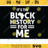 Its The Black History For Me svg Its The melanin for me svg black history month svg black lives matter svg African american flag svg Design 978 copy