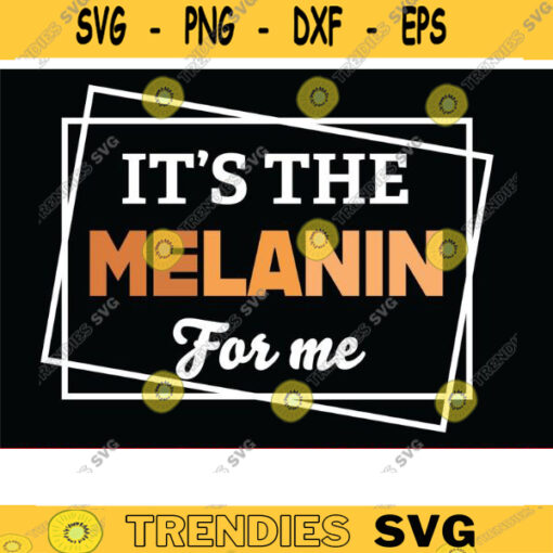 Its The Black History For Me svg Its The melanin for me svg black history month svg black lives matter svg African american flag svg Design 995 copy