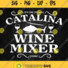Its The Fucking Catalina Wine Mixer Svg Png Svgbundles Svgcricut