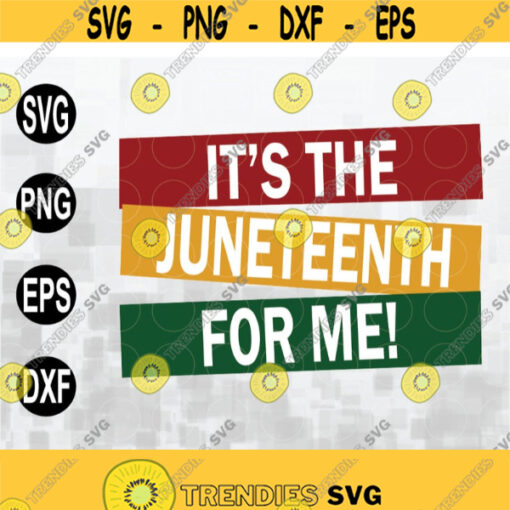 Its The Juneteenth For Me SVG cut files digital download Design 127