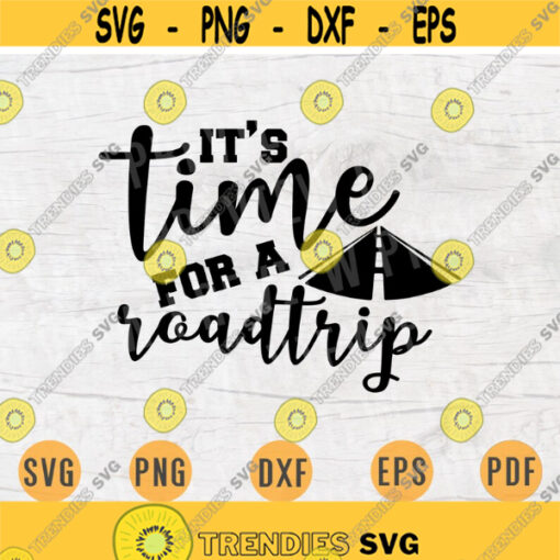 Its Time For A Road Trip SVG File Travel Quotes Svg Cricut Cut Files INSTANT DOWNLOAD Cameo Dxf Eps Travel Iron On Shirt n352 Design 301.jpg