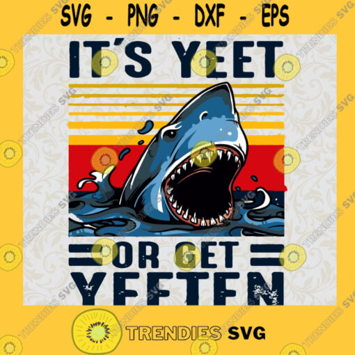 Its Yeet Or Get Yeeten Shark Vintage Sublimation Lovers PNG Instant Download SVG PNG EPS DXF Silhouette Digital Files Cut Files For Cricut Instant Download Vector Download Print Files