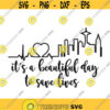 Its a Beautiful Day to Save Lives Decal Files cut files for cricut svg png dxf Design 37