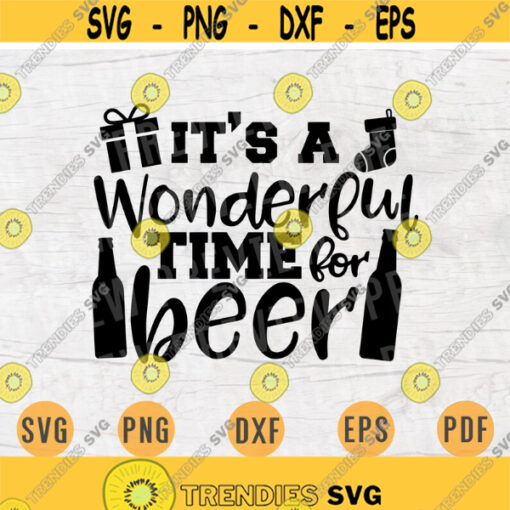 Its a Wonderful Time for Beer SVG Christmas Alcohol Svg Cricut Cut Files Decal INSTANT DOWNLOAD Cameo Christmas Shirt Iron On Transfer n718 Design 328.jpg