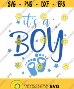 Its A Boy Svg Boy Svg Baby Svg Baby Shower Svg Png Dxf Cutting Files Cricut Cute Svg Designs Print For T Shirt Quote Svg Design 24