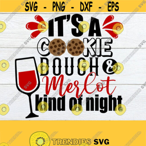 Its a cookie dough and merlot kind of night. Mom SVG Mom Quote SVG Cute Mom Gift Mothers Day svg relaxation svg svg cut file Design 1547